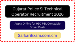 Gujarat Police SI Technical Operator Recruitment 2026 - Apply Online for 950 PSI, Constable Driver Posts